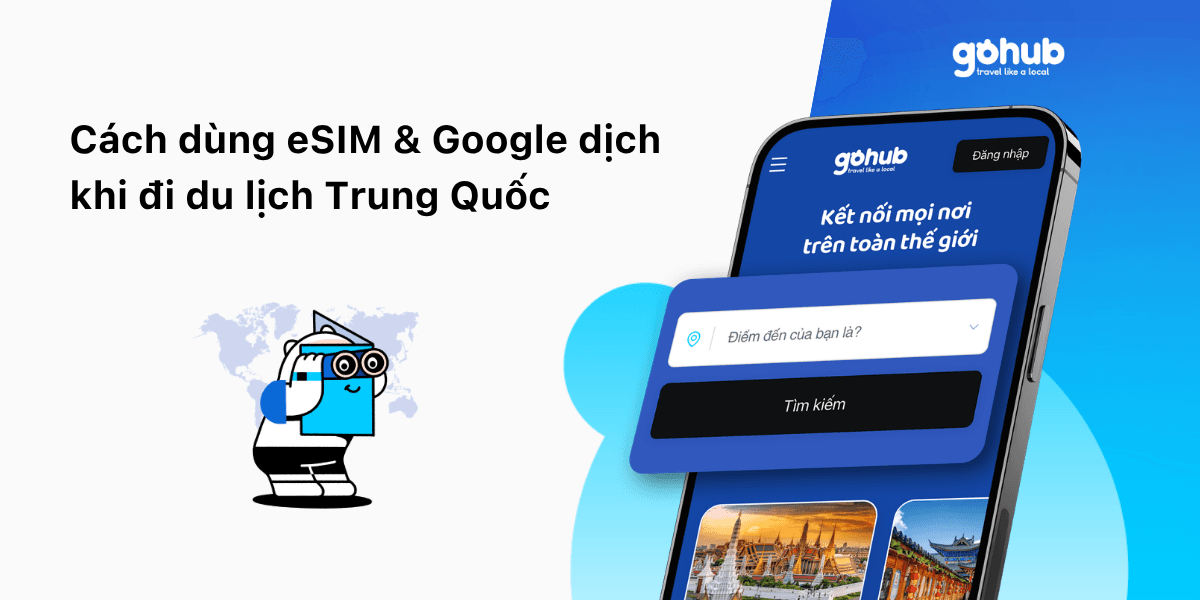 Cách Kết Hợp eSIM + Google Dịch Để Không Bị Lạc Khi Đi Du Lịch Trung Quốc