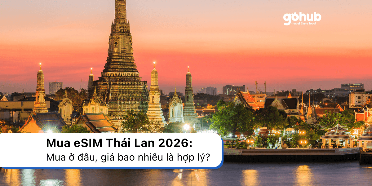 Mua eSIM Thái Lan 2026: Mua ở đâu, giá bao nhiêu là hợp lý?
