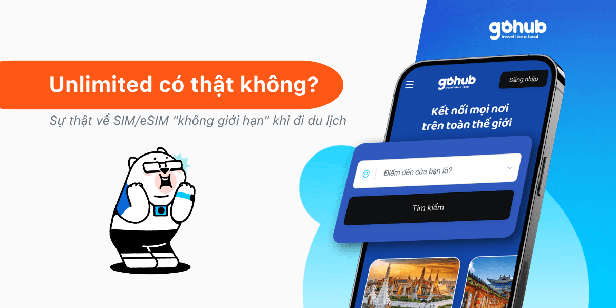 Unlimited có thật không? Sự thật về SIM/eSIM "không giới hạn" khi đi du lịch