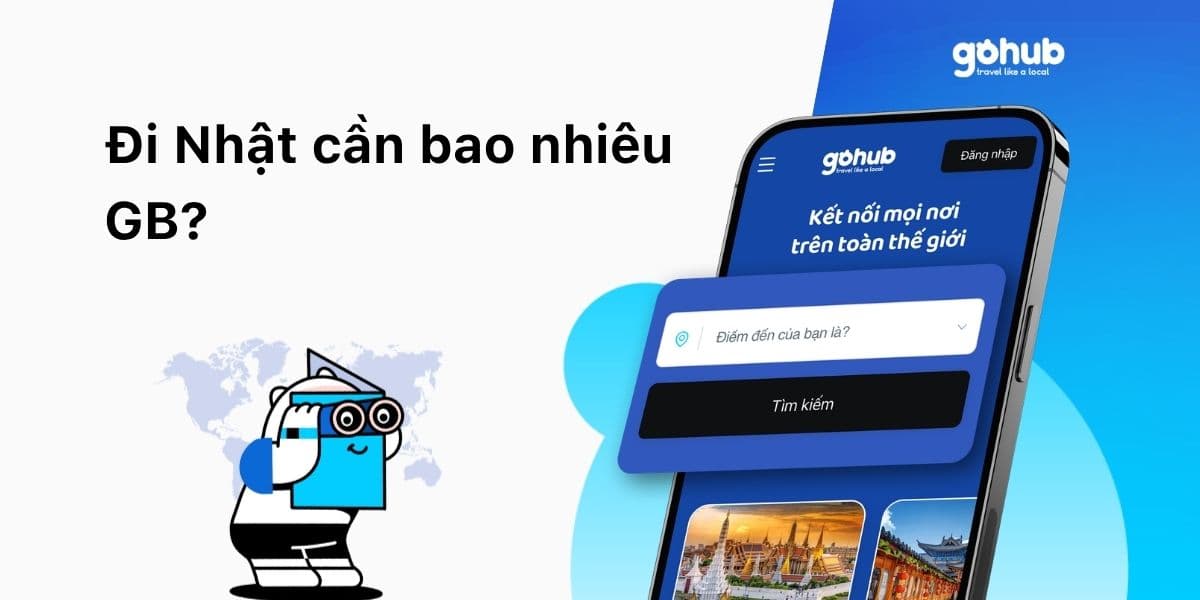 Đi Nhật Cần Bao Nhiêu GB? Cách Chọn Gói eSIM Chuẩn