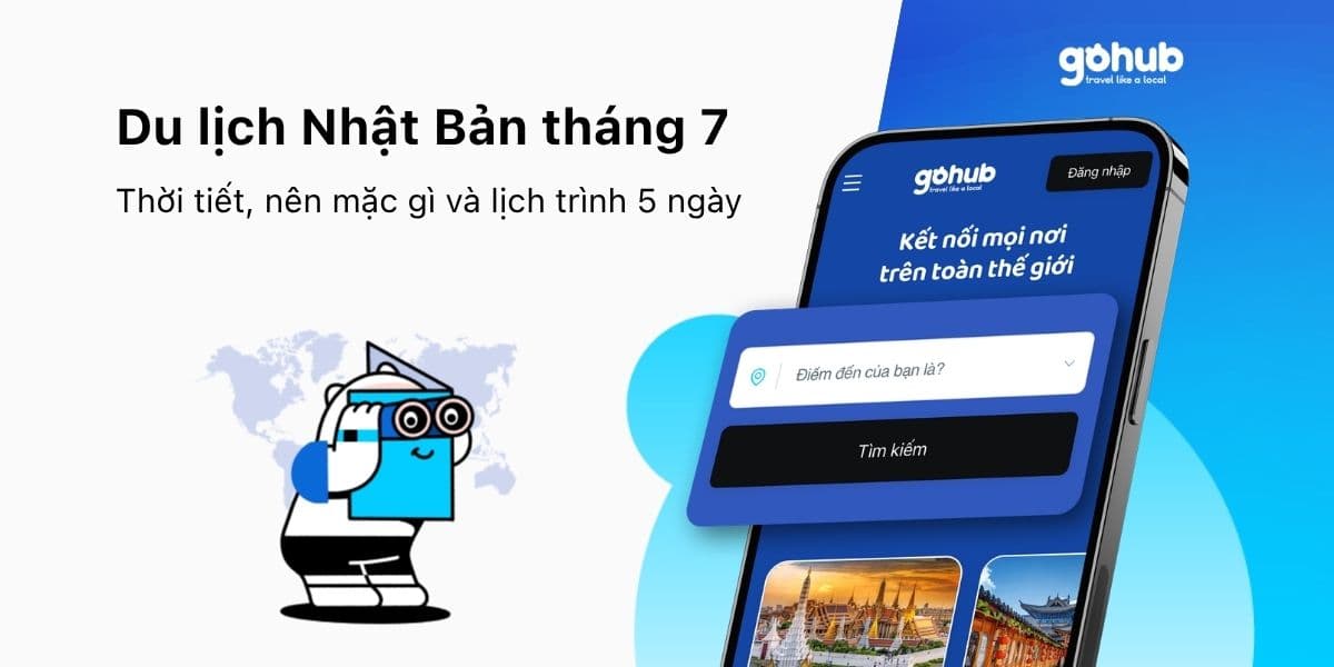 Du lịch Nhật Bản tháng 7: thời tiết, mặc gì, lễ hội và lịch trình 5 ngày