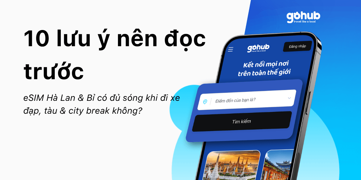 eSIM Hà Lan & Bỉ có đủ sóng khi đi xe đạp, tàu & city break không? 10 lưu ý nên đọc trước