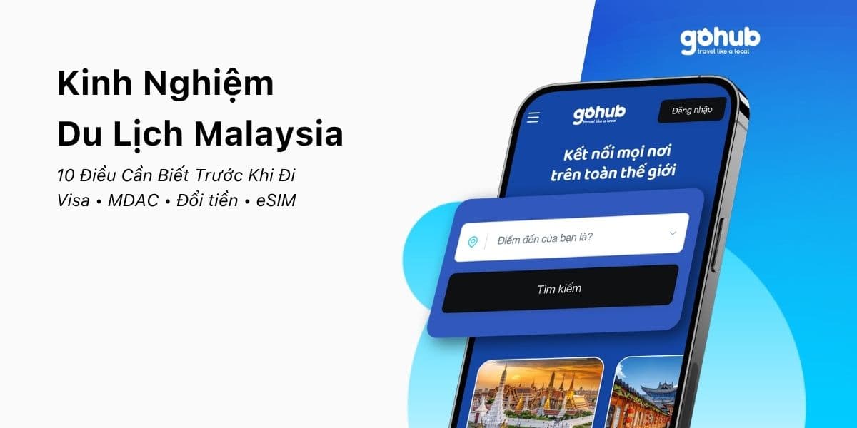 Kinh Nghiệm Du Lịch Malaysia: 10 Điều Cần Biết Trước Khi Đi