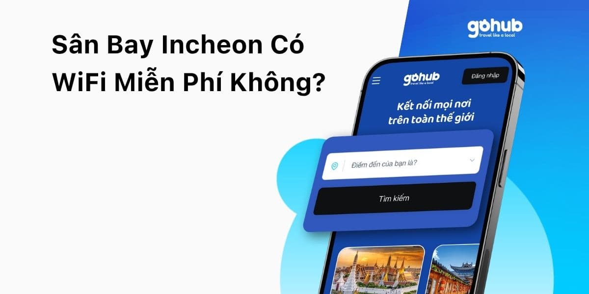 Sân Bay Incheon Có WiFi Miễn Phí Không? Cách Dùng Internet Khi Vừa Đến Hàn Quốc