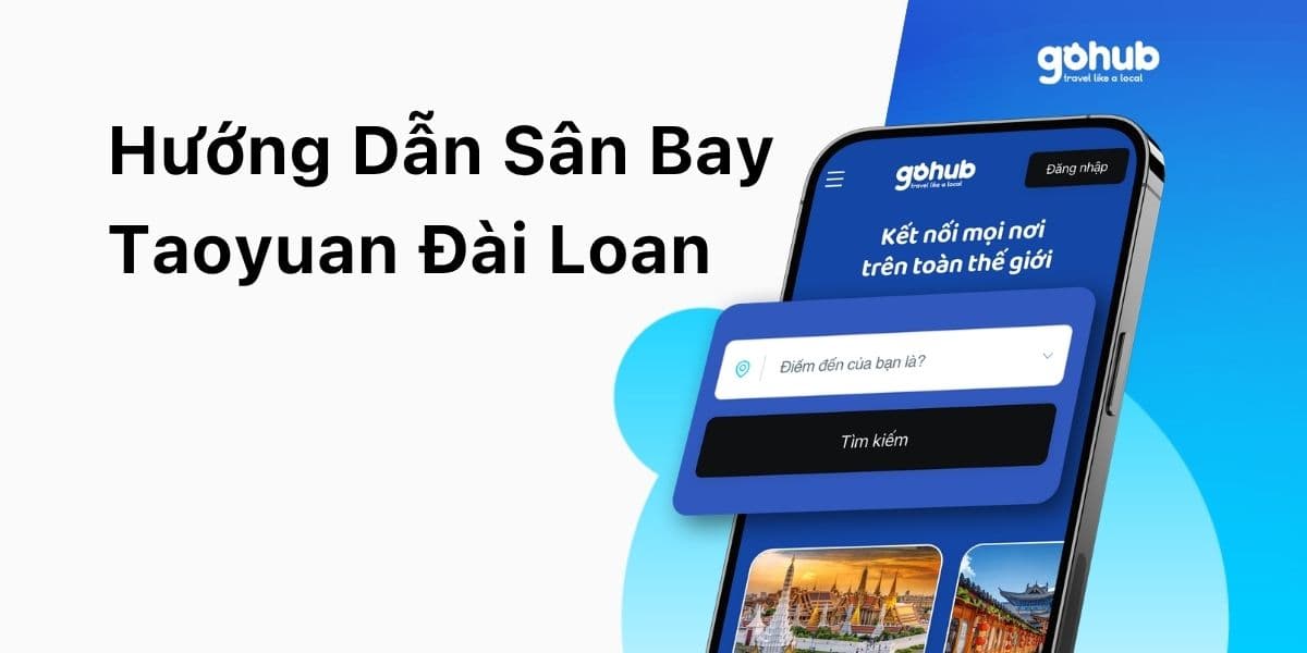Sân Bay Taoyuan Đài Loan: Nhập Cảnh, MRT, SIM/eSIM Và Cách Về Taipei