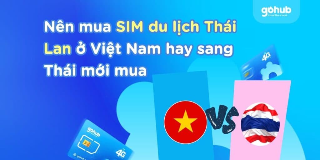Nên mua SIM Thái Lan ở Việt Nam hay sang Thái mua tiện hơn?