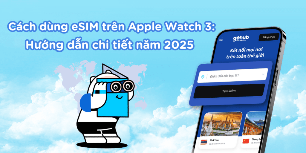 Cách dùng eSIM trên Apple Watch 3: Hướng dẫn chi tiết năm 2025