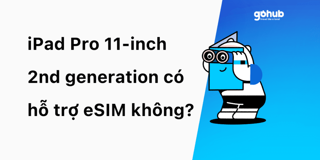iPad Pro 11-inch 2nd generation có hỗ trợ eSIM không?