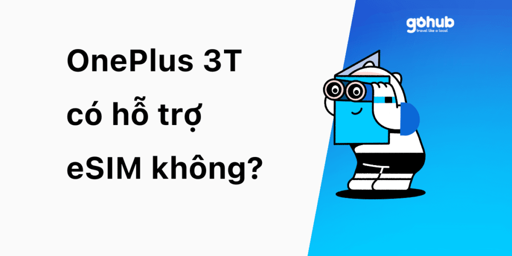OnePlus 3T có hỗ trợ eSIM không?