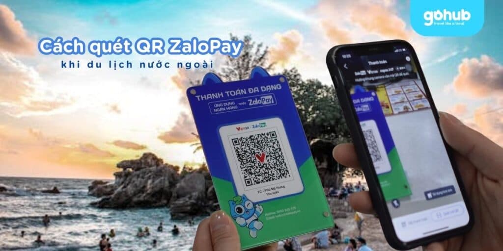 Quét QR ZaloPay ở nước ngoài: Cách dùng, phí & mẹo hay