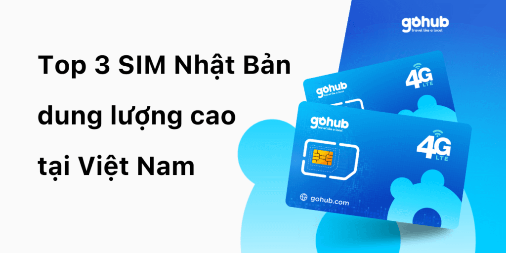 Top 3 SIM Nhật Bản dung lượng cao tại Việt Nam