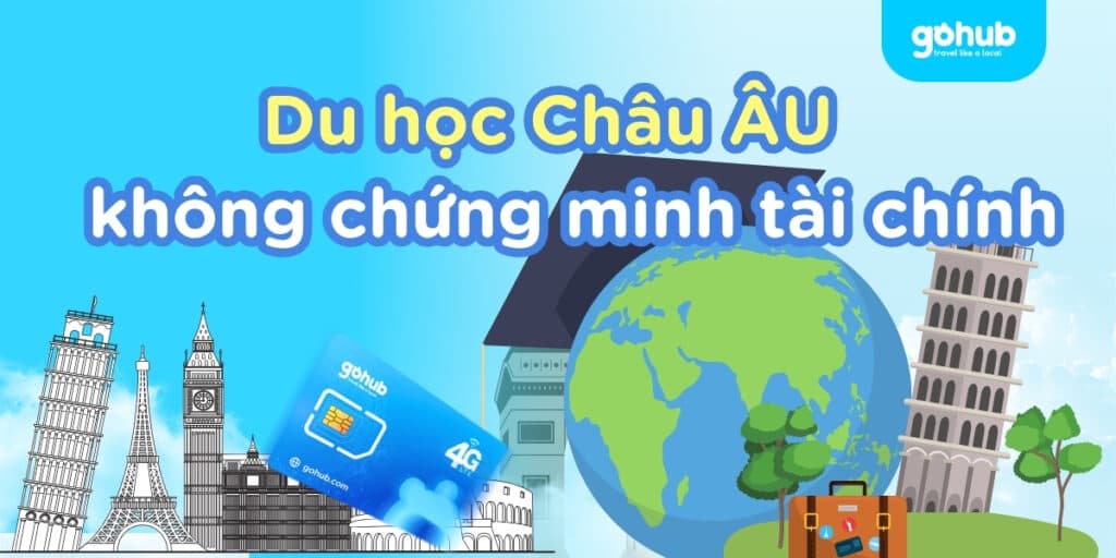 Du học Châu Âu không cần chứng minh tài chính 2025