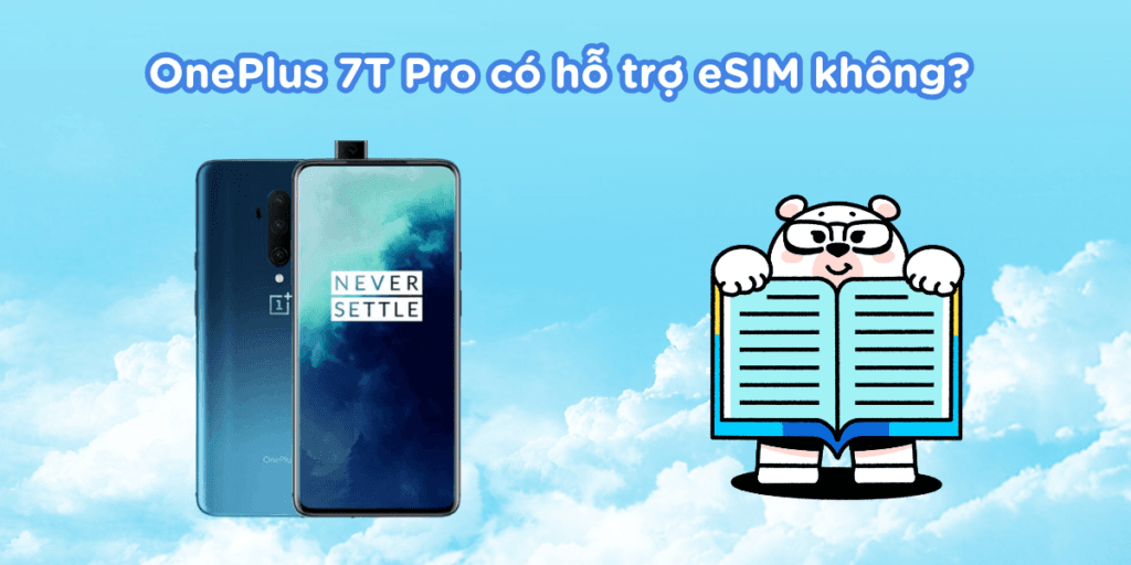 OnePlus 7T Pro có hỗ trợ eSIM không?