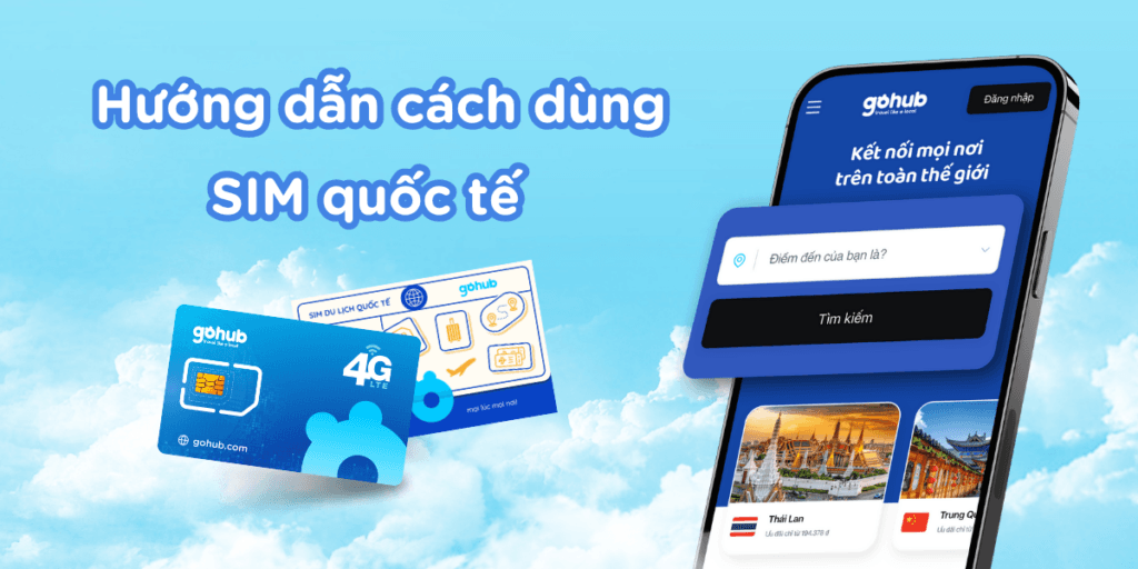 Cách dùng SIM quốc tế khi đi du lịch – Hướng dẫn dễ hiểu từ A-Z