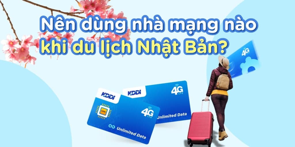 So sánh SoftBank, Docomo, AU (KDDI): Nên chọn mạng nào khi du lịch Nhật Bản?
