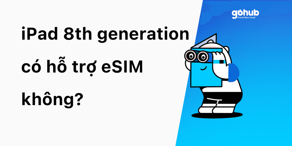 iPad 8th generation có hỗ trợ eSIM không?