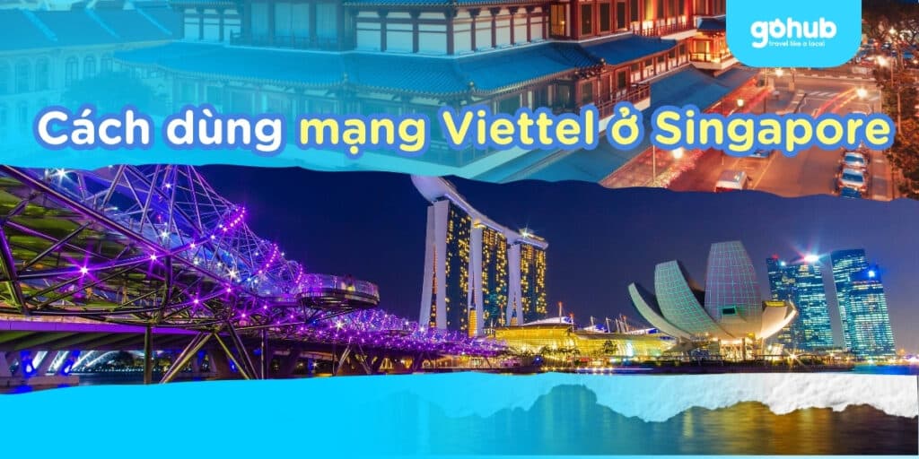 Cách dùng mạng Viettel ở Singapore | So sánh roaming và eSIM