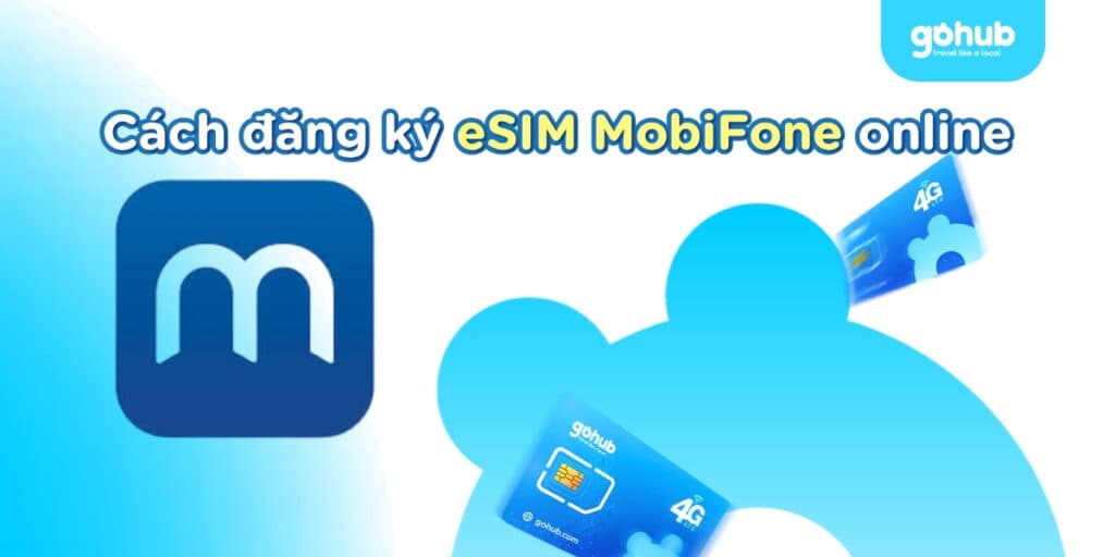 Cách đăng ký eSIM MobiFone online tại nhà | So sánh với eSIM quốc tế