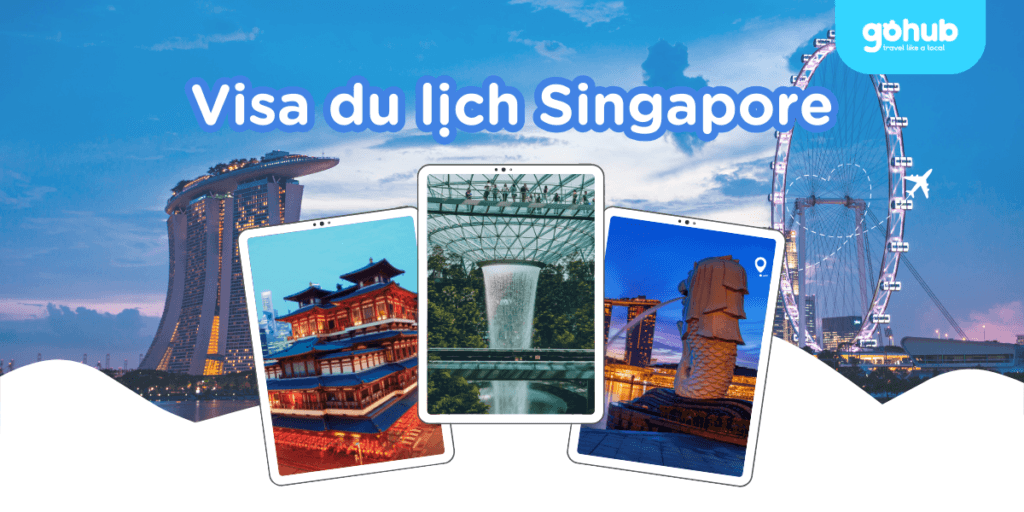 Xin Visa Du Lịch Singapore 2025 Người Việt Cần Lưu Ý Gì