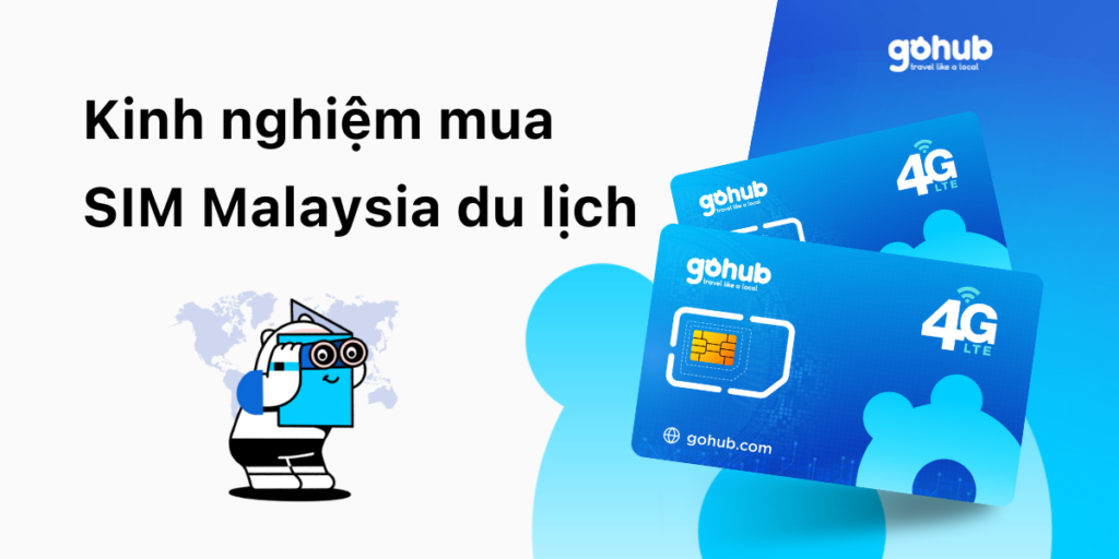 Kinh nghiệm mua SIM Malaysia du lịch