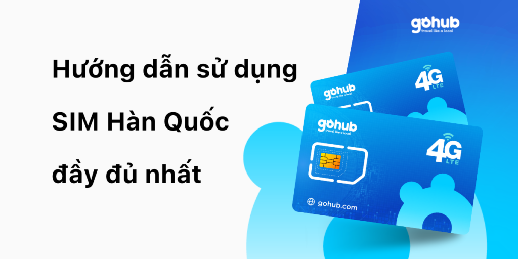 Hướng dẫn sử dụng SIM Hàn Quốc