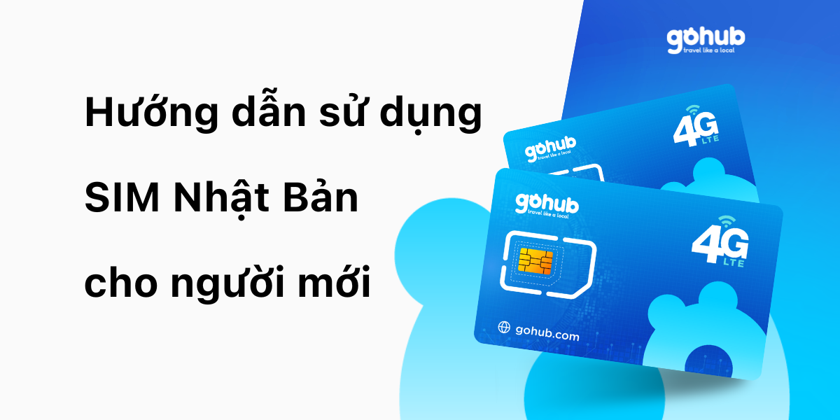 Hướng dẫn sử dụng SIM Nhật Bản cho người mới
