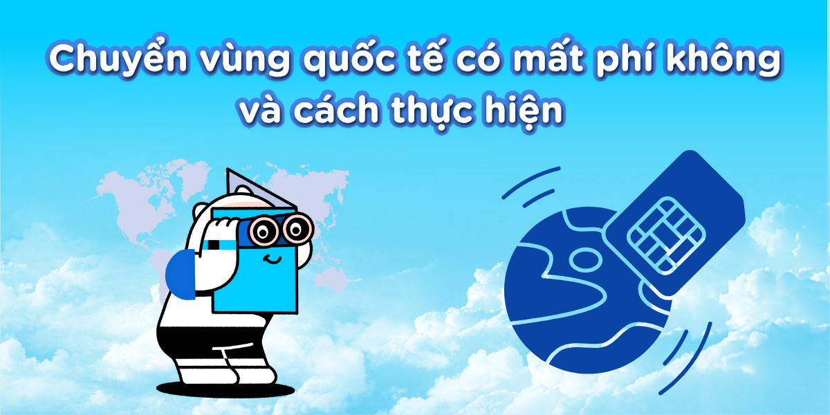 Chuyển vùng quốc tế có mất phí không