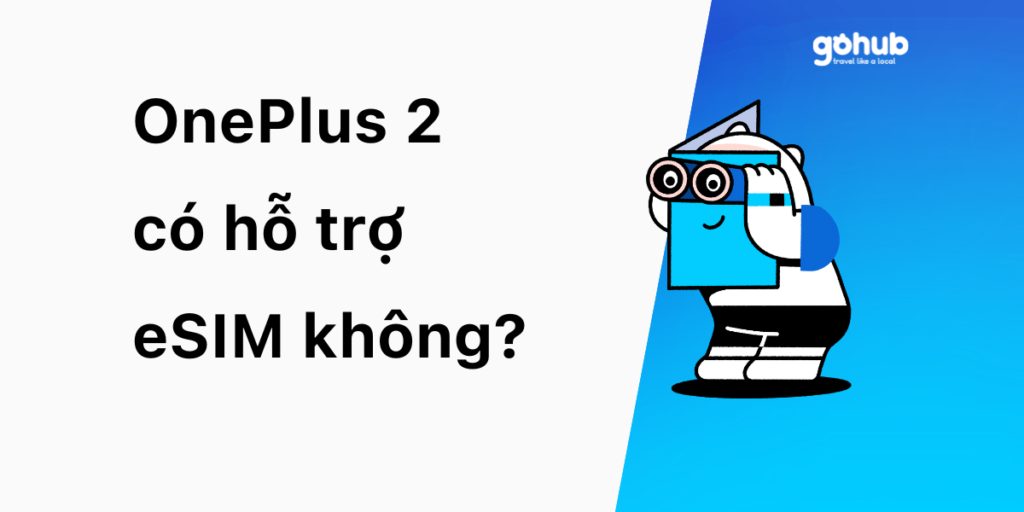 OnePlus 2 có hỗ trợ eSIM không