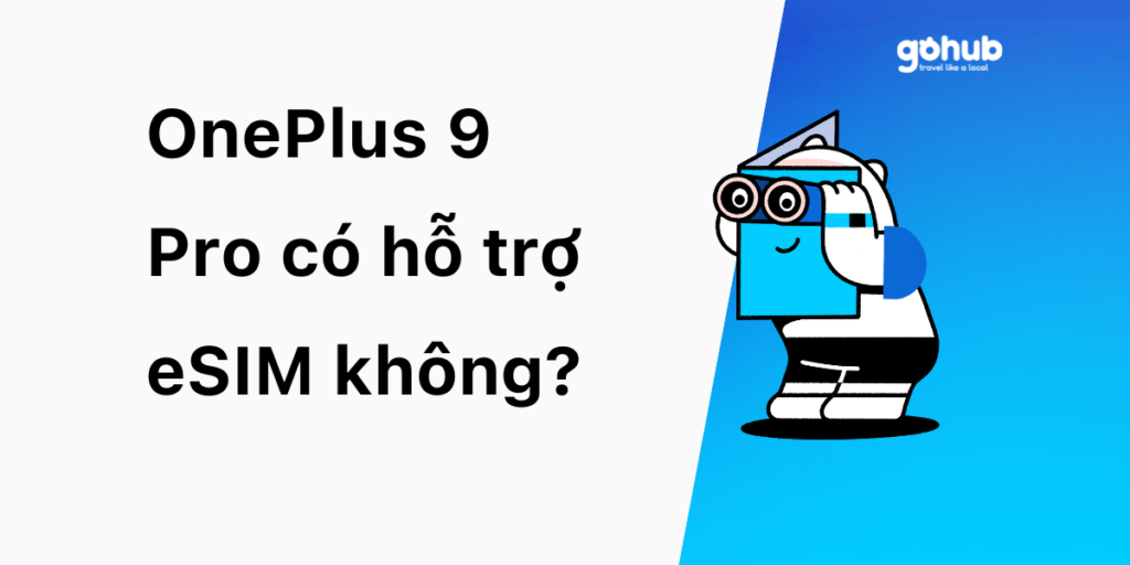 OnePlus 9 Pro có hỗ trợ eSIM không