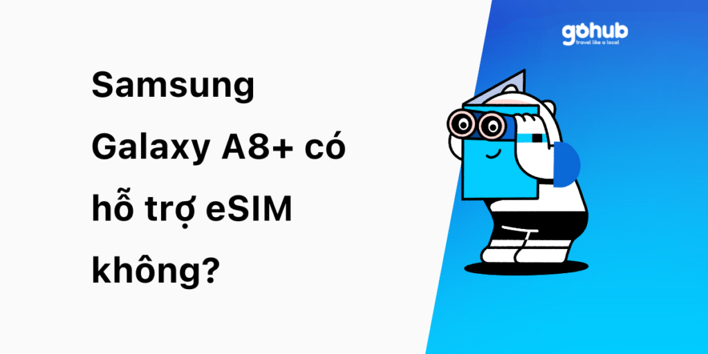 Samsung Galaxy A8+ có hỗ trợ eSIM không