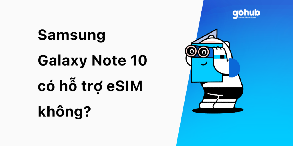 Samsung Galaxy Note 10 có hỗ trợ eSIM không 2025