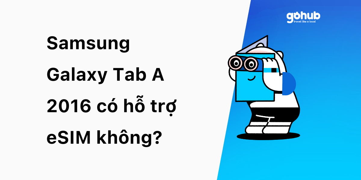Samsung Galaxy Tab A 2016 có hỗ trợ eSIM không