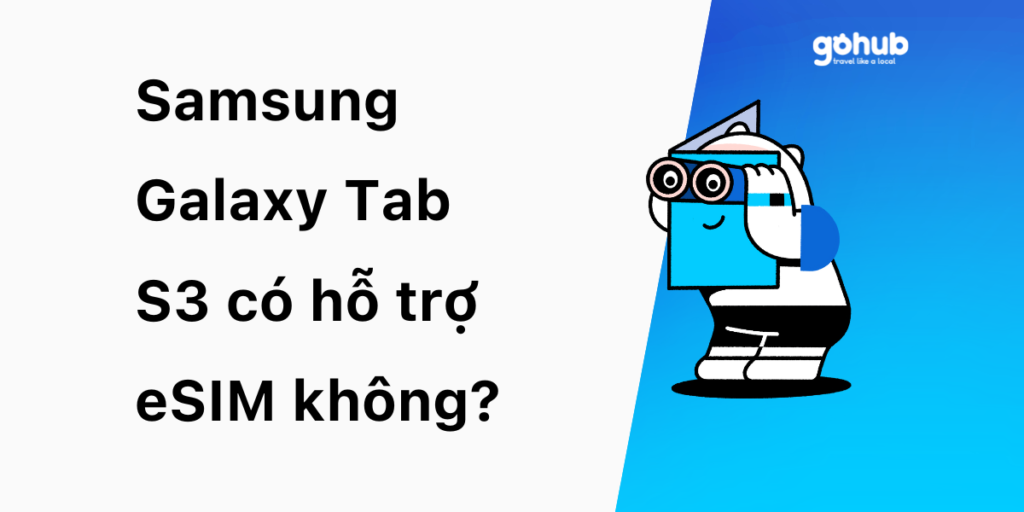 Samsung Galaxy Tab S3 có hỗ trợ eSIM không