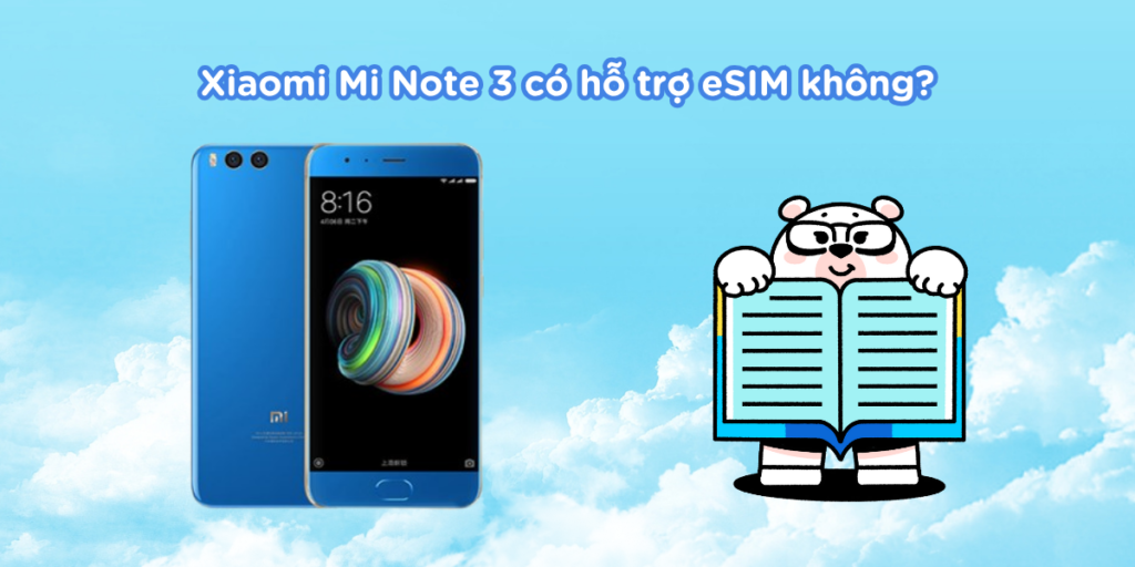 Xiaomi Mi Note 3 có hỗ trợ eSIM không