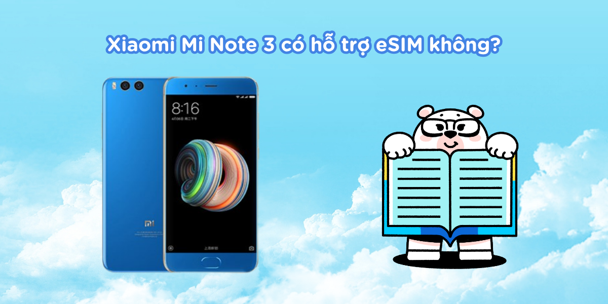 Xiaomi Mi Note 3 có hỗ trợ eSIM không