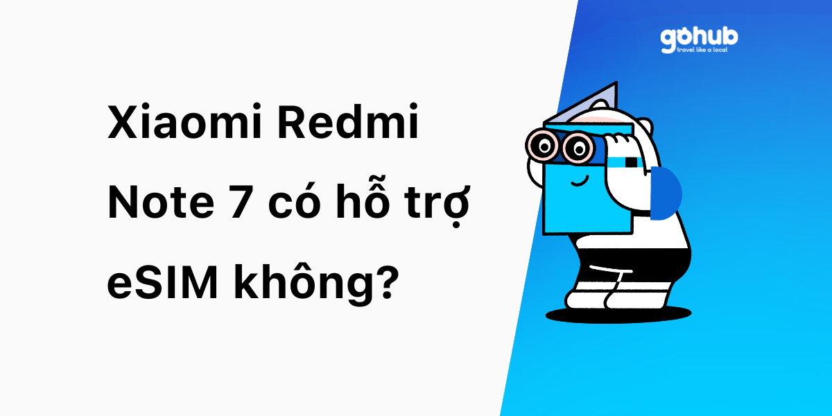 Xiaomi Redmi Note 7 có hỗ trợ eSIM không