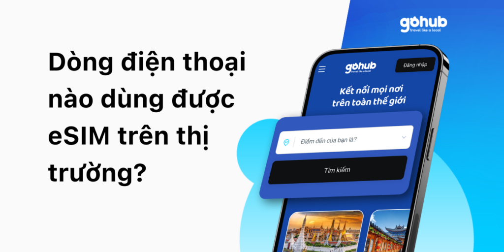Dòng điện thoại nào dùng được eSIM trên thị trường
