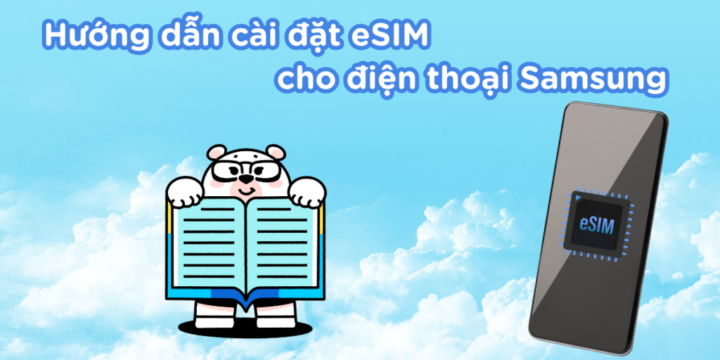 Hướng dẫn cài đặt esim cho điện thoại samsung