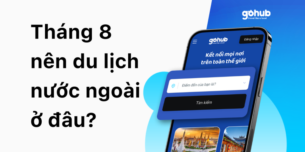 Tháng 8 nên du lịch nước ngoài ở đâu