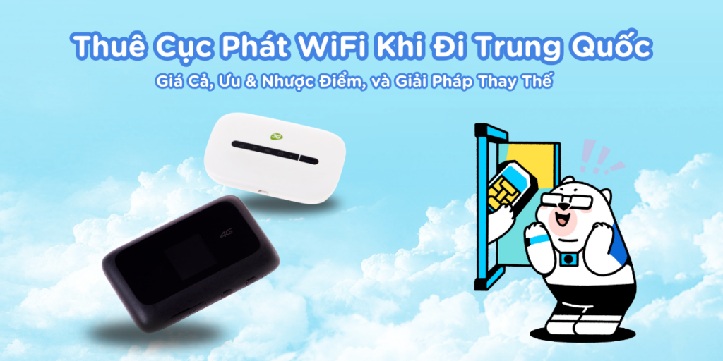 Thuê Cục Phát WiFi Khi Đi Trung Quốc