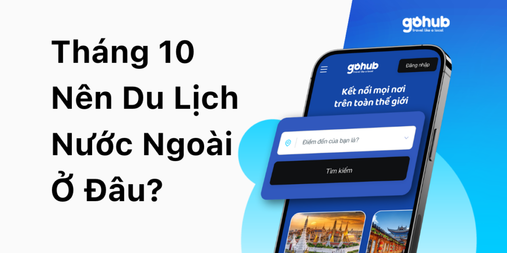 Tháng 10 nên du lịch nước ngoài ở đâu