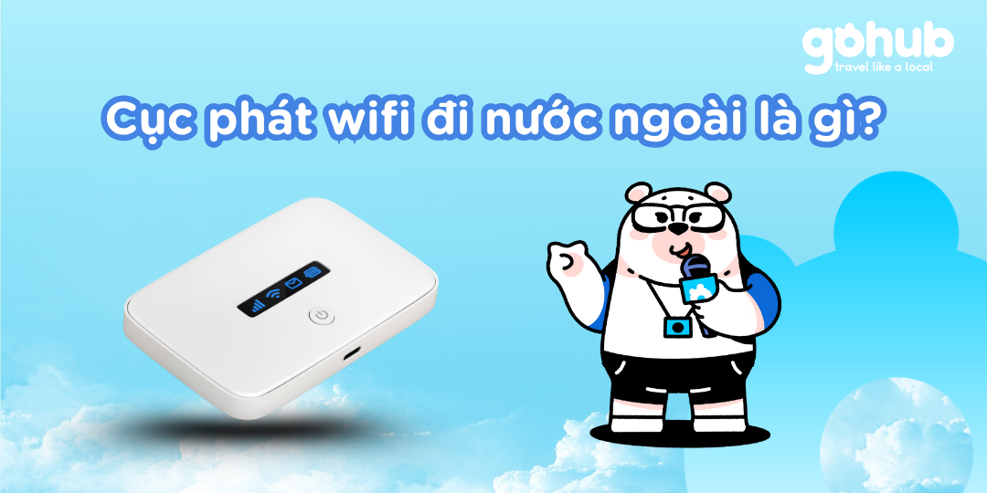 Cục phát wifi đi nước ngoài là gì