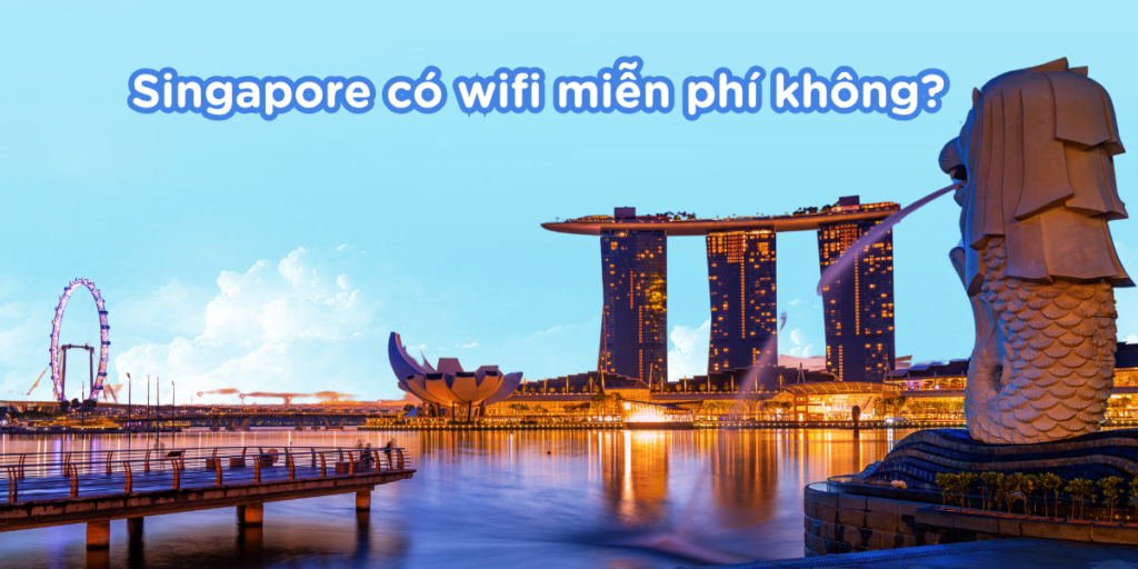 Singapore có wifi miễn phí không?