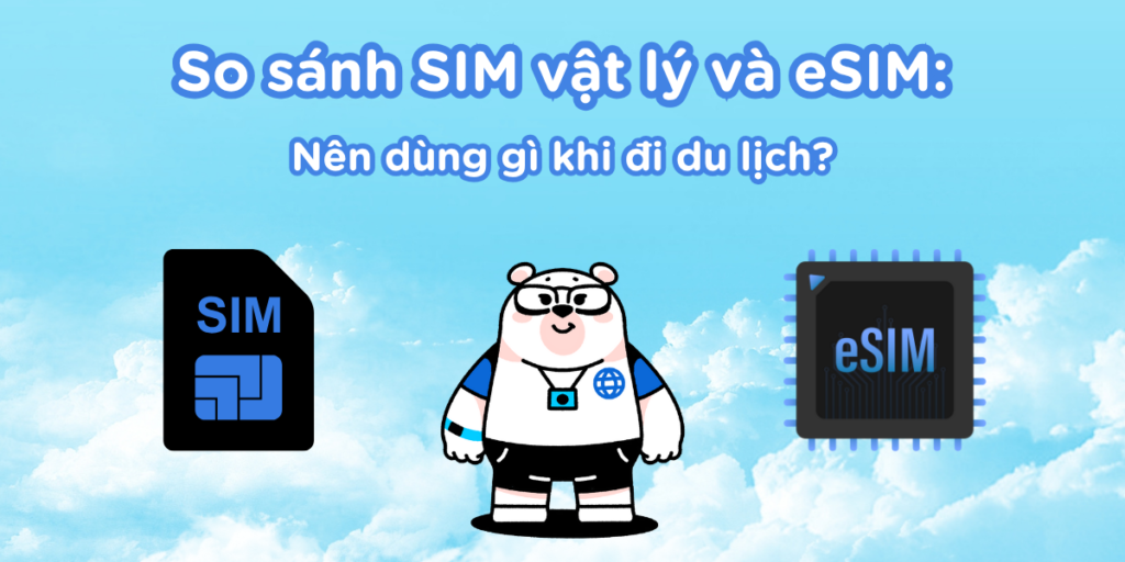 So sánh SIM vật lý và eSIM