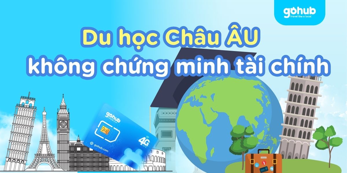 Cẩm nang du học châu âu không cần chứng minh tài chính