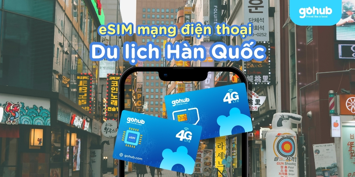 Bí kíp du lịch Hàn Quốc SIM eSIM internet