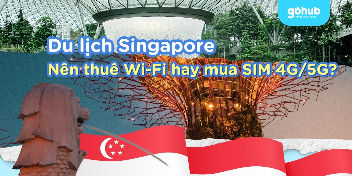 Du lịch Singapore nên thuê wifi hay mua sim