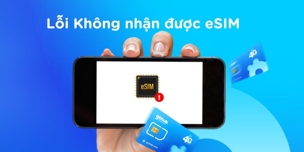 lỗi không nhận được eSIM Nhật Bản hỗ trợ từ gohub