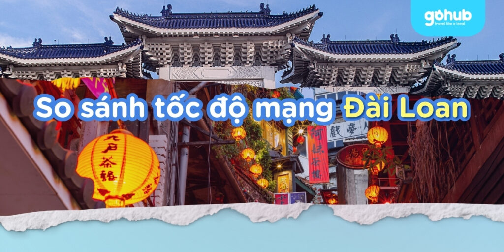 So sánh nhà mạng Đài Loan - Mạng nào mạnh nhất