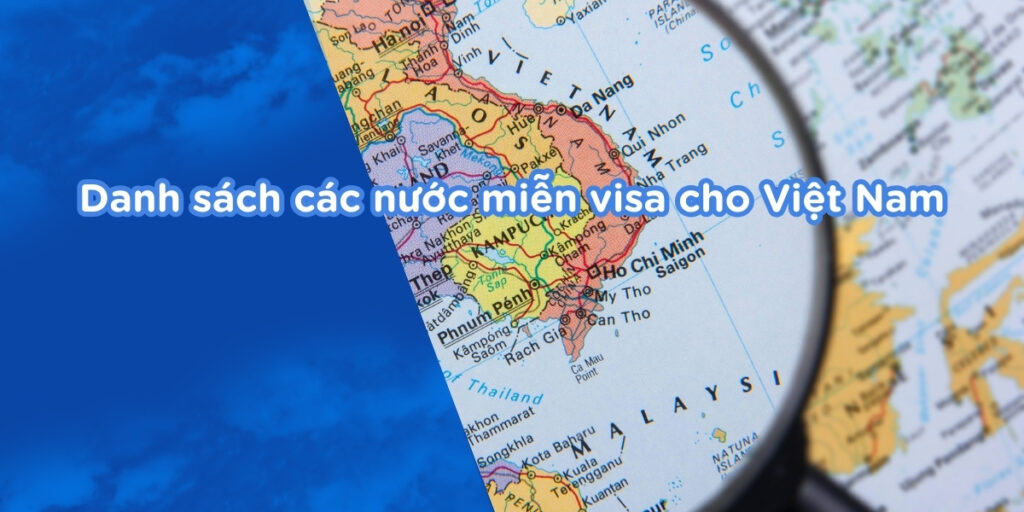 Danh sách các nước miễn visa cho Việt Nam